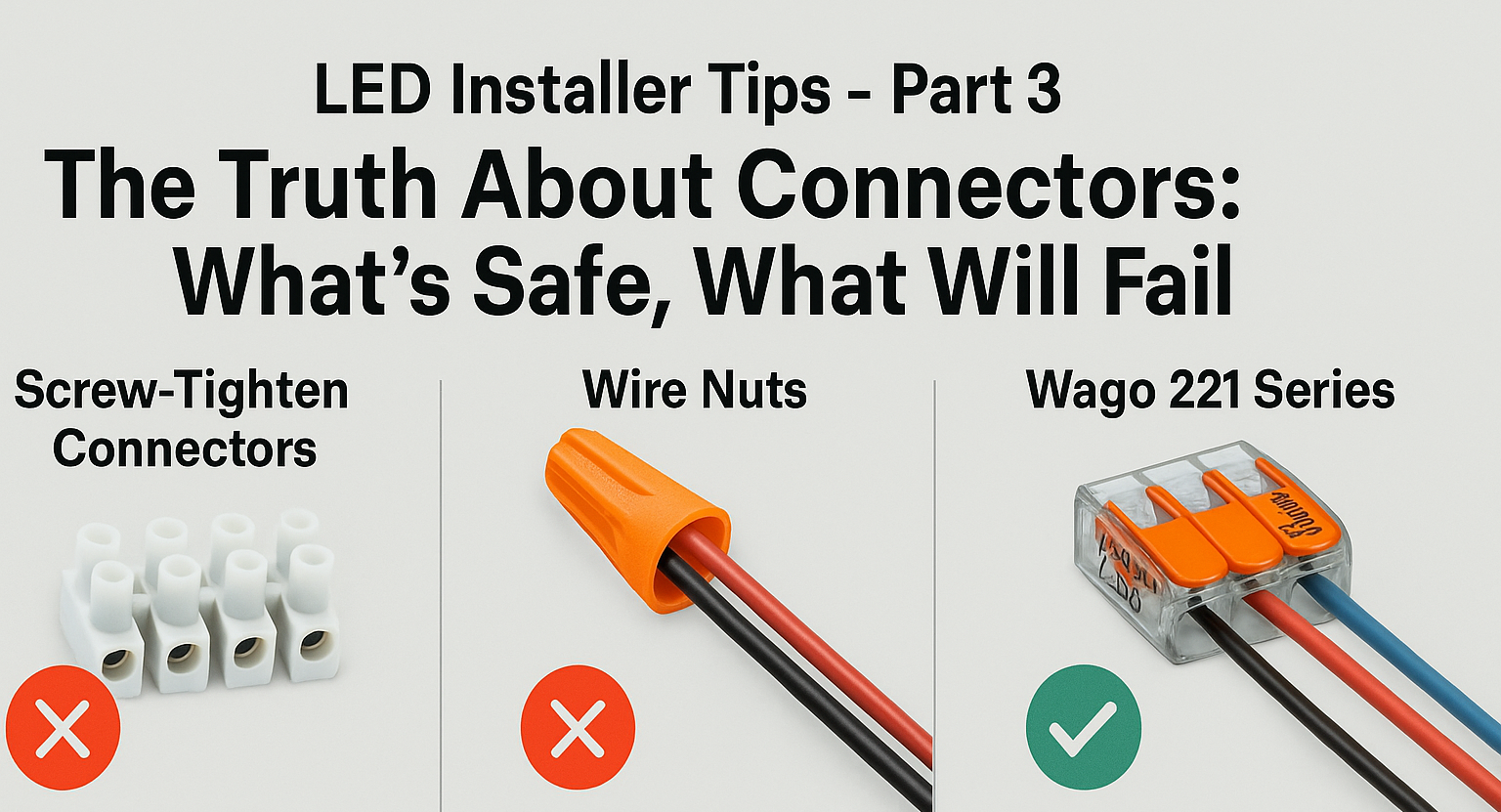 🔌 LED Installer Tips – Part 3 The Truth About Connectors – What’s Safe, What Will Fail