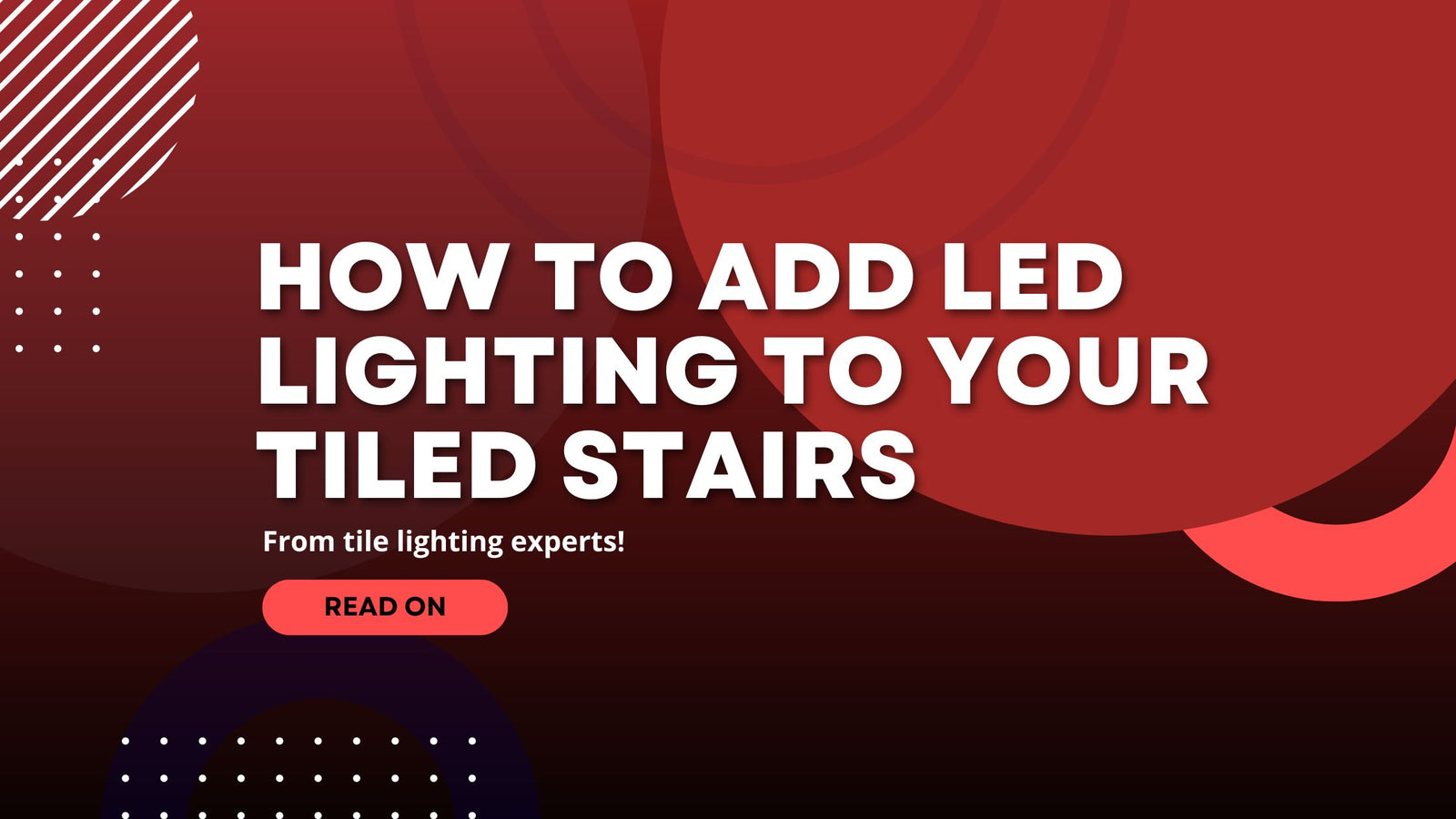 blog banner for how to install LED lighting in tiled stairs blog